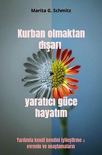 Kurban olmaktan dışarı yaratıcı güce hayatım
