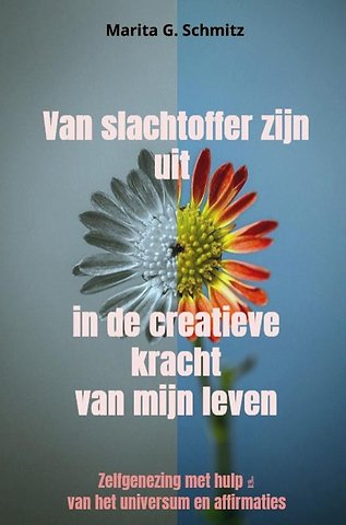Van slachtoffer zijn uit in de creatieve kracht van mijn leven