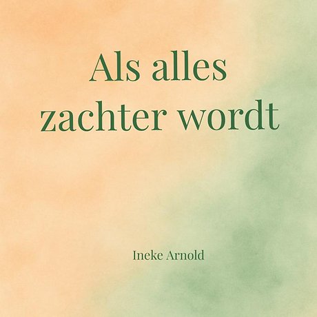 Als alles zachter wordt