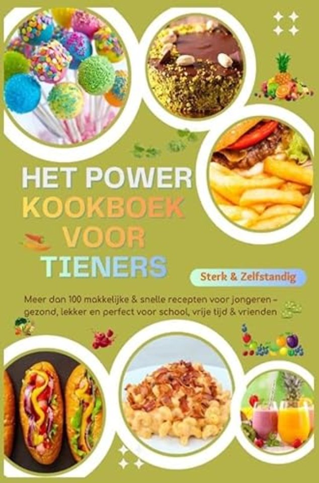 Sterk & Zelfstandig: Het Power-Kookboek voor Tieners – Meer dan 100 makkelijke & snelle recepten voor jongeren