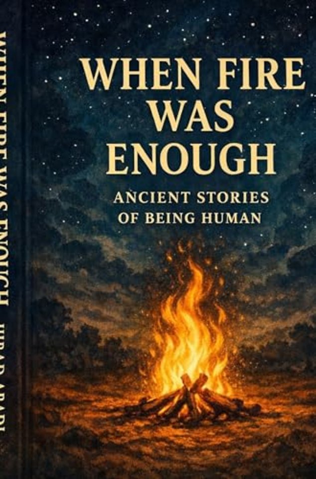 When Fire was Enough