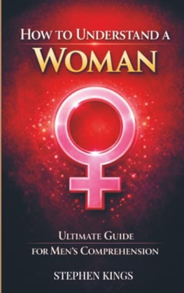 How to Understand a Woman