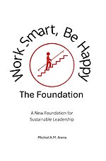 Work Smart, Be Happy; The Foundation