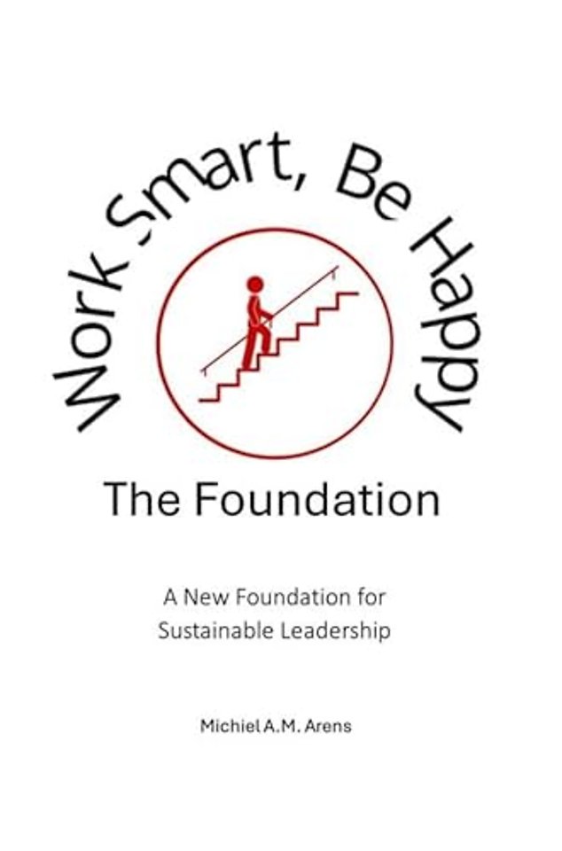 Work Smart, Be Happy; The Foundation