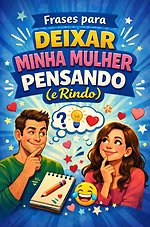 Frases para Deixar Minha Mulher Pensando (e Rindo)