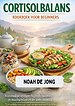 CORTISOLBALANS KOOKBOEK VOOR BEGINNERS