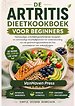 DE Artritis Dieetkookboek VOOR BEGINNERS