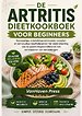 DE Artritis Dieetkookboek VOOR BEGINNERS