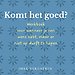 Komt het goed?