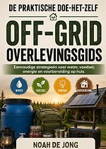 DE PRAKTISCHE DOE-HET-ZELF OFF-GRID OVERLEVINGSGIDS