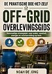 DE PRAKTISCHE DOE-HET-ZELF OFF-GRID OVERLEVINGSGIDS