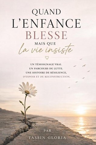Quand l’enfance blesse mais que la vie insiste