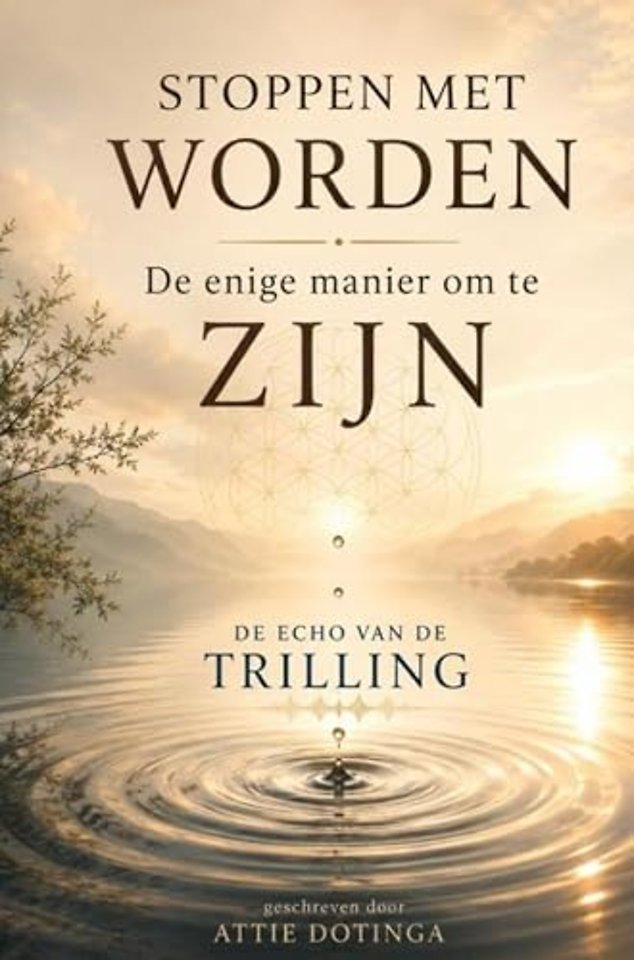 Stoppen met Worden. De Enige manier om te Zijn
