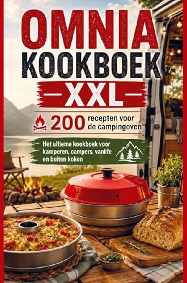 Omnia Kookboek XXL 200 recepten voor de campingoven: Het ultieme kookboek voor kamperen, campers, vanlife en buiten koken