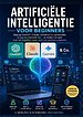 ARTIFICIËLE INTELLIGENTIE VOOR BEGINNERS: Begrijp ChatGPT, Claude, Gemini & Co. gemakkelijk en pas ze praktisch toe