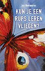 Kun je een rups leren vliegen? Kun je een rups leren vliegen?