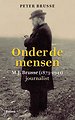 Onder de mensen - M.J. Brusse (1873-1941) journalist Onder de mensen - M.J. Brusse (1873-1941) journalist