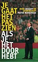 Je gaat het pas zien als je het doorhebt Je gaat het pas zien als je het doorhebt