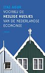 Voorbij de heilige huisjes van de Nederlandse economie Voorbij de heilige huisjes van de Nederlandse economie