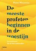 De meeste profeten beginnen in de woestijn De meeste profeten beginnen in de woestijn