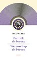 Politiek als beroep & wetenschap als beroep Politiek als beroep & wetenschap als beroep