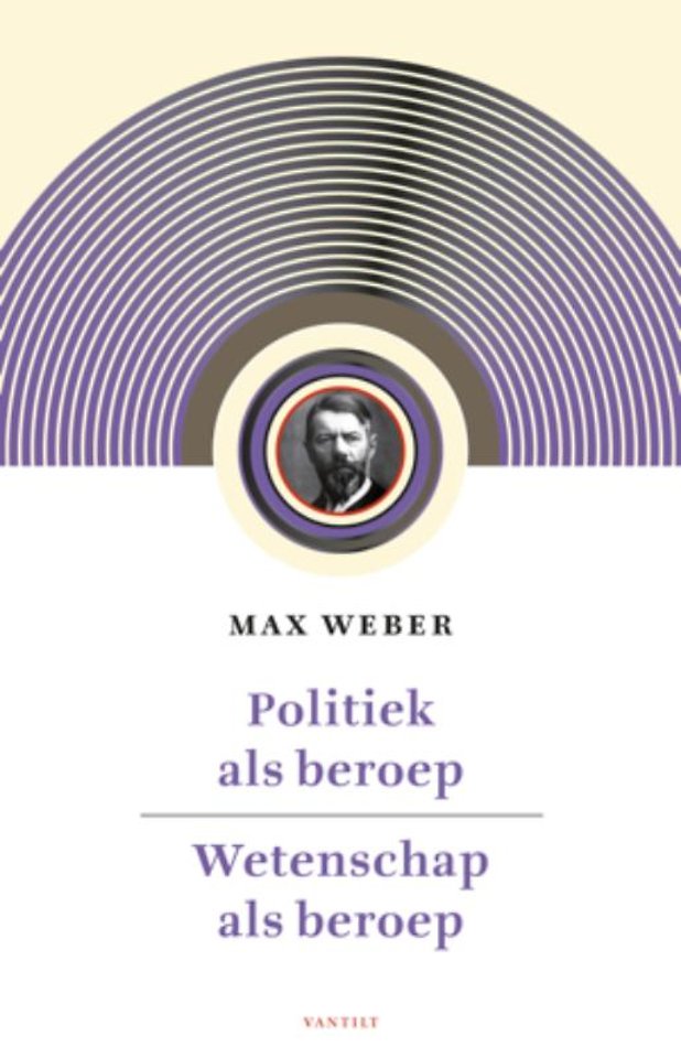 Politiek als beroep & wetenschap als beroep Politiek als beroep & wetenschap als beroep