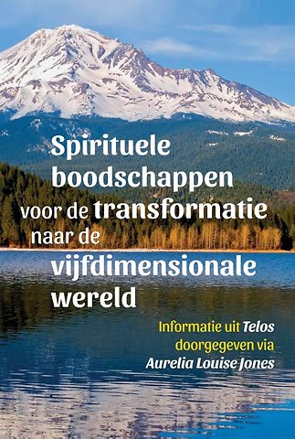 Spirituele boodschappen voor de transformatie naar de vijfdimensionale wereld