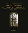 De Groninger Faculteit der Rechtsgeleerdheid (1596-1970) De Groninger Faculteit der Rechtsgeleerdheid (1596-1970)