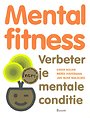 Mental fitness: Verbeter je mentale conditie Mental fitness: Verbeter je mentale conditie