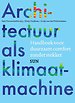 Architectuur als klimaatmachine Architectuur als klimaatmachine