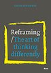 Reframing - The art of thinking differently Reframing - The art of thinking differently