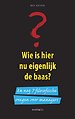 Wie is hier nu eigenlijk de baas? Wie is hier nu eigenlijk de baas?