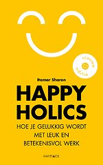 Happyholics - Hoe je gelukkig wordt met leuk en betekenisvol werk