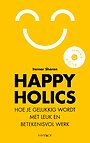 Happyholics - Hoe je gelukkig wordt met leuk en betekenisvol werk Happyholics - Hoe je gelukkig wordt met leuk en betekenisvol werk