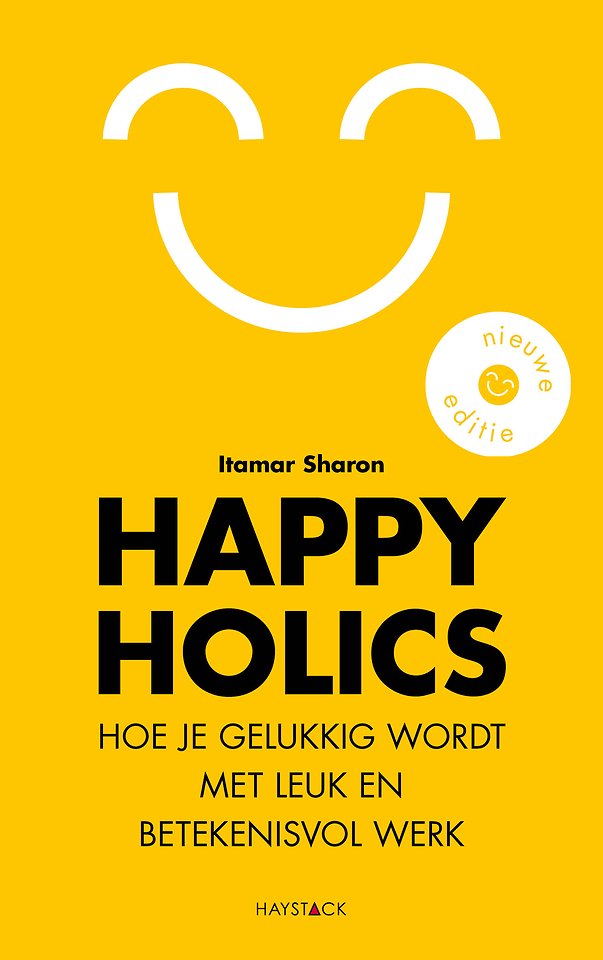 Happyholics - Hoe je gelukkig wordt met leuk en betekenisvol werk