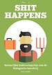 Shit happens - Natuurlijke leiderschapstips van de biologische boerderij Shit happens - Natuurlijke leiderschapstips van de biologische boerderij