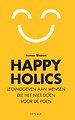 Happyholics - Leidinggeven aan mensen die het niet doen voor de poen