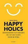 Happyholics - Leidinggeven aan mensen die het niet doen voor de poen Happyholics - Leidinggeven aan mensen die het niet doen voor de poen