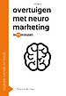 Overtuigen met neuromarketing in 59 minuten Overtuigen met neuromarketing in 59 minuten