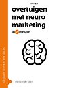 Overtuigen met neuromarketing in 59 minuten Overtuigen met neuromarketing in 59 minuten