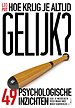 Hoe krijg je altijd gelijk? Hoe krijg je altijd gelijk?