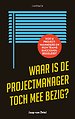 Waar is de projectmanager toch mee bezig? Waar is de projectmanager toch mee bezig?