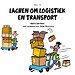 Lachen om logistiek en transport