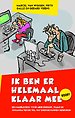 Ik ben er helemaal klaar mee Ik ben er helemaal klaar mee