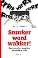 Snurker word wakker! Snurker word wakker!