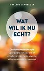 Wat wil ik nu echt? Wat wil ik nu echt?
