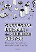 Succesvol inkopen in de publieke sector Succesvol inkopen in de publieke sector