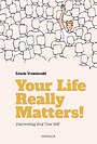 Your Life Really Matters! Your Life Really Matters!