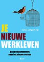 Je nieuwe werkleven - Van oude gewoontes naar het nieuwe werken