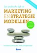 Een praktische kijk op marketing- en strategiemodellen Een praktische kijk op marketing- en strategiemodellen